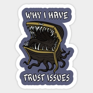 Why I Have Trust Issues Sticker